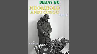 NDOMBOLO  AFRO CONGO NON STOP by DEEJAY NO