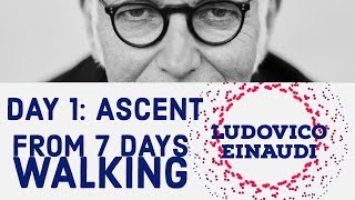 Day 1: Ascent - Ludovico Einaudi