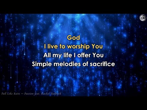 Fall Like Rain (lyrics) Passion feat. Rachel Halbach