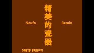 Chris Brown - Fine China remix (NEUFO REMIX)
