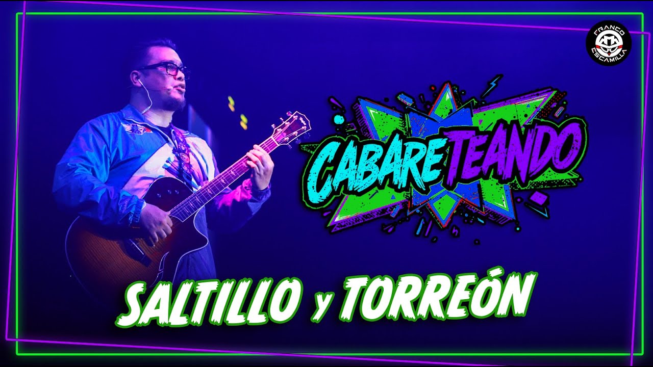Cabareteando | Saltillo y Torreón | T.4