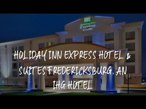 Holiday Inn Express Hotel & Suites Fredericksburg, an IHG Hotel Review - Fredericksburg , United Sta