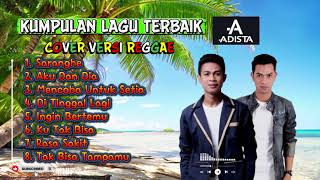 Download lagu ADISTA _ BAND Versi Reggae Pop – Lagu Paling Enak Didengar mp3