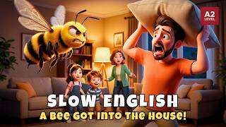A Bee Got Into The House! | Slow English Listening Practice Story (A2)