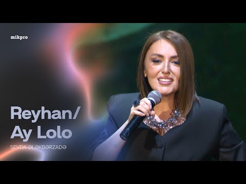 Sevda Ələkbərzadə — Reyhan/Ay Lolo | "Sən Yadıma Düşəndə" Konserti
