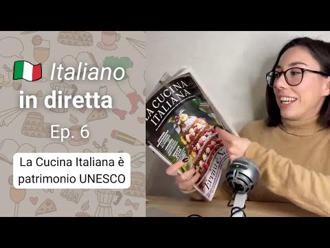 Italiano in diretta Ep. 6: La Cucina Italiana è patrimonio UNESCO!