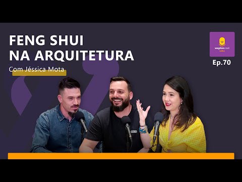 Feng Shui na Arquitetura com Jéssica Mota | WeplanCast #70