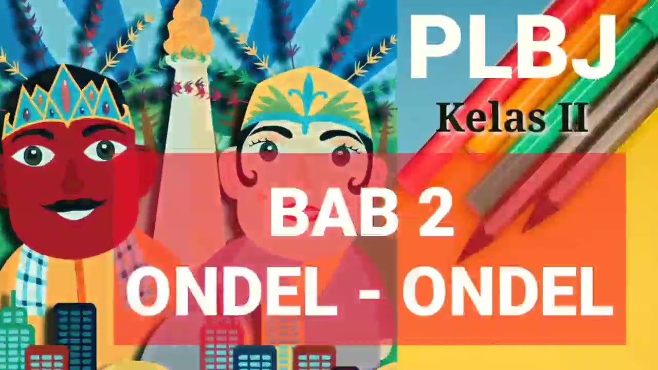 PLBJ Kelas 2 || BAB 2 Ondel - Ondel