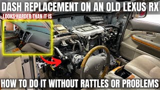 Dash Replacement on an Old Lexus RX | How to do it WITHOUT Rattles or Problems.