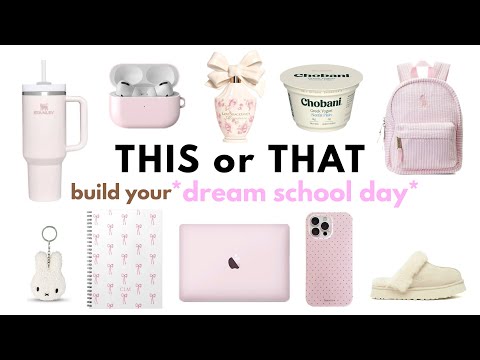 THIS or THAT build your *DREAM SCHOOL DAY*🛍️💖🥯
