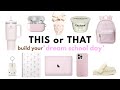 THIS Or THAT Build Your DREAM SCHOOL DAY ️