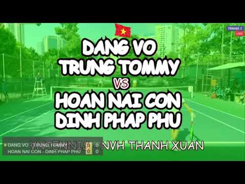 Dang Vo - Trung Tommy 🆚 Hoan Nai Con - Dinh Phap Phu 🎾 Vntennis - Nvh Thanh Xuan