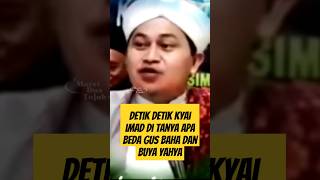 Download lagu DETIK DETIK KIAI IMAD DI TANYA BEDANYA GUS BAHA DAN BUYA YAHYA ‼️ mp3