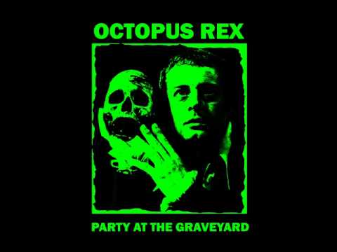 Party at the Graveyard - OCTOPUS REX
