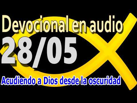 Devocional en audio 2805 - Acudiendo a Dios desde la oscuridad
