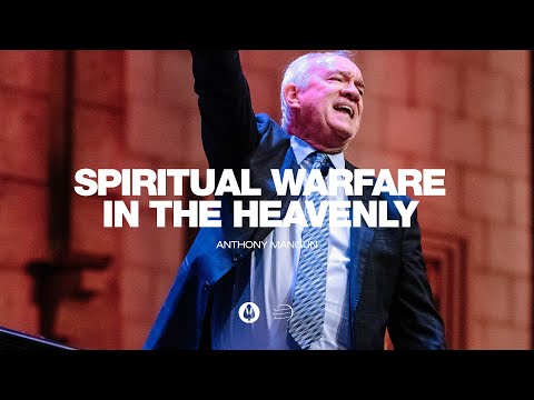 Spiritual Warfare in the Heavenly | Anthony Mangun