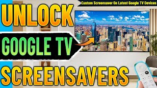 🔴Update Your Android TV / Google TV To Use Custom Screensavers !