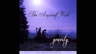 The Ancient Wild - Gravity