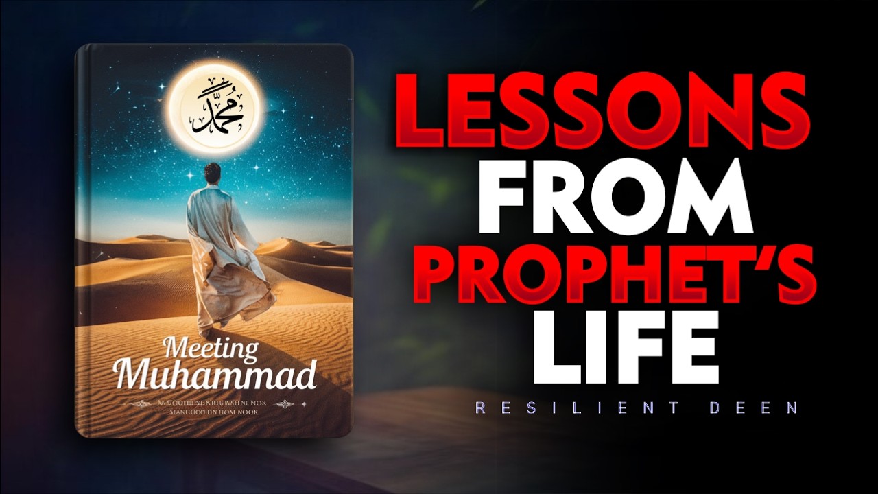 Meeting Muhammad |  Life Changing Lessons from the Prophet’s Life | ISLAM