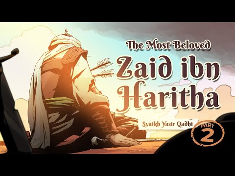Ep 18B: The Most Beloved, Zayd ibn Haritha | Lessons from the Seerah | Shaykh Yasir Qadhi