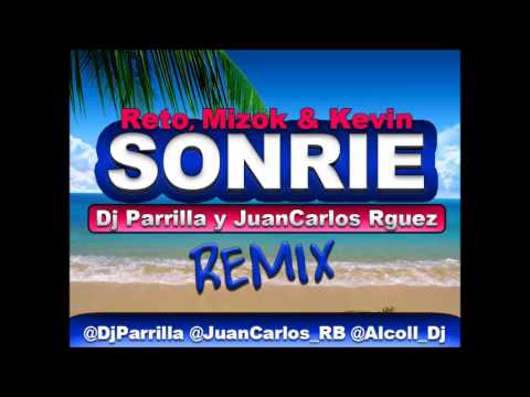 Reto, Mizok & Kevin - Sonrie(Dj Parrilla & JuanCarlos Rguez Remix 2013)