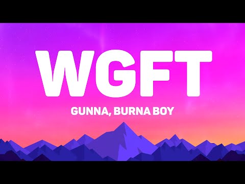 Gunna - WGFT (Lyrics) Feat. Burna Boy