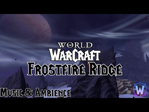 World of Warcraft - Frostfire Ridge Soundtrack - Music & Ambience