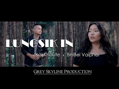 Kai Khaute x Beibei Vaiphei | Lungsik in | Official MV