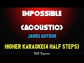 Impossible (Acoustic) ( HIGHER KEY KARAOKE ) - James Arthur (4 half steps)