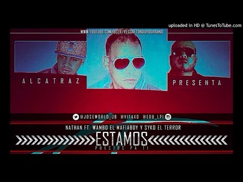 Estamos Puestos Pa Ti - Nathan Ft. Wambo El MafiaBoy Y Syko El Terror (ORIGINAL) REGGAETON 2014