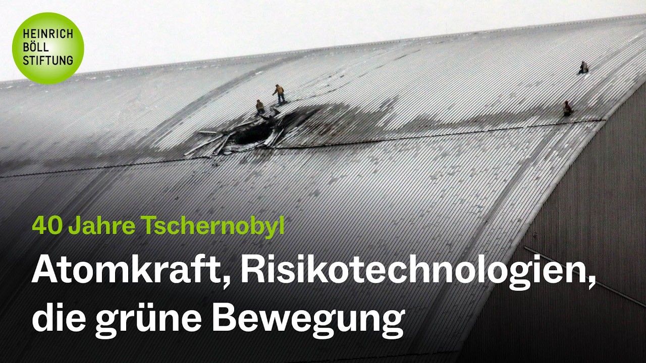40 Jahre Tschernobyl: Die Geschichte und ihre neue Gegenwart - Atomkraft und grüne Bewegung (7/7)
