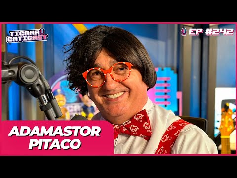 ADAMASTOR PITACO  -  TICARACATICAST | EP 242