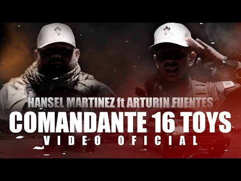 COMANDANTE 16 TOYS - HANSEL MARTINEZ ft ARTURIN FUENTES