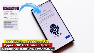 Samsung S22 |S22 Plus |S22 Ultra 5G - Bypass FRP Lock Latest Update "Google Assistant" NOT WORKING