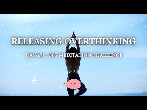 365 Days Meditation Challenge | Day 271 - Releasing Overthinking🌿