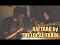 The Local Train - Aaftaab Cover | Looking back on 2022
