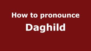 How to pronounce Daghild