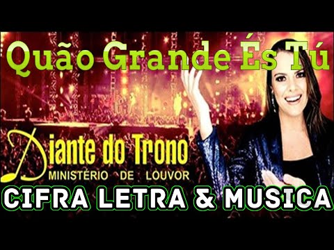 Quão granda és tu - Diante do Trono