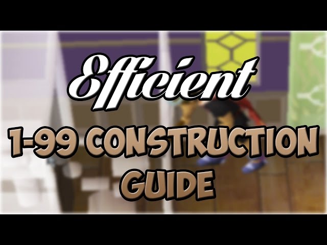 Efficient 1 99 Construction Guide Oldschool Runescape