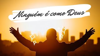 NINGUM  COMO NOSSO DEUS