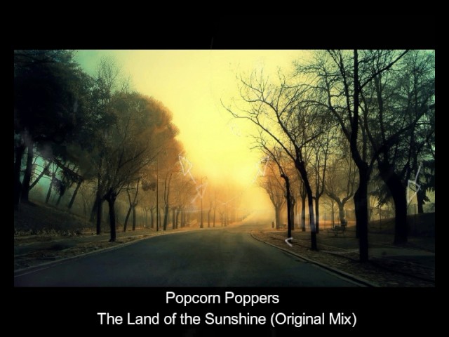 Popcorn Poppers - The Land Of The Sunshine (Original Mix)