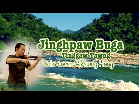 Jinghpaw Buga-Tinggaw Tawng/Kachin song/Violin cover-Hkawng Hong/တယော-ခေါင်ဟောင်း