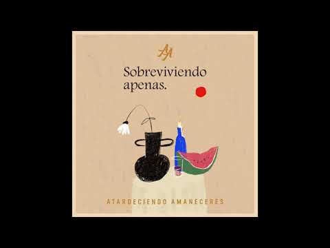 Atardeciendo Amaneceres - Sobreviviendo Apenas
