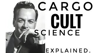 Cargo Cult Science  Explained by Richard Feynman