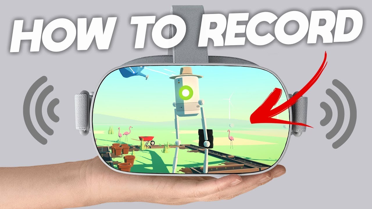 How to Record Oculus Go Gameplay Footage and Audio: A Comprehensive Guide