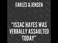 Issac Hayes was verbally assaulted today