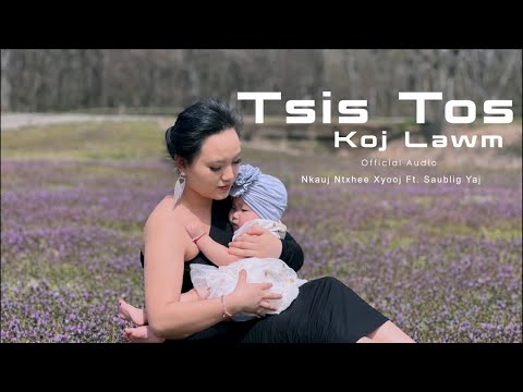 Tsis Tos Koj Lawm - Nkauj Ntxhee Ft. Saublig (official audio)