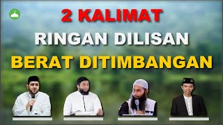 Download lagu 2 Kalimat Ringan Dilisan Berat Ditimbangan | Islamidin mp3