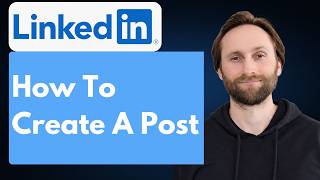 How to Create a Post on LinkedIn [Full Guide 2026]