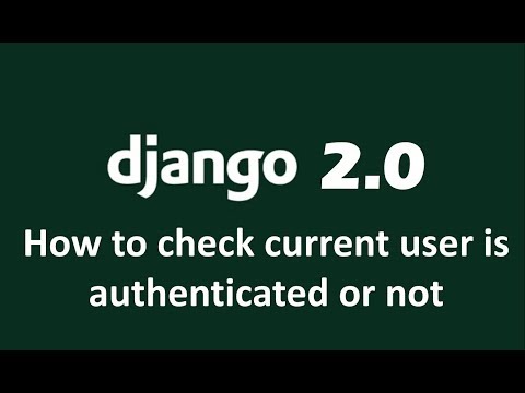 How to check current user is authenticated or not in Django 2 0